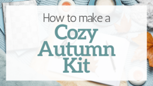 How to make a cozy autumn kit