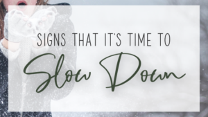 Signs that it’s time to slow down