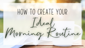 How to create your ideal morning routine