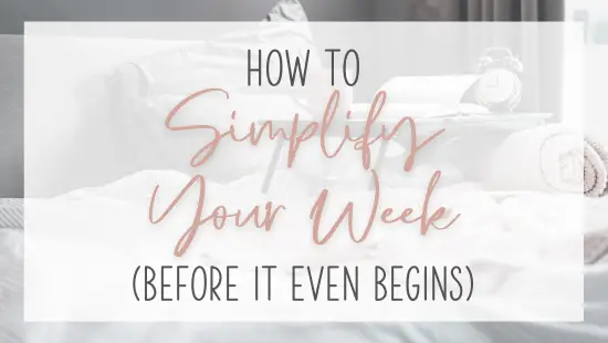 How to simplify your week (before it even begins)