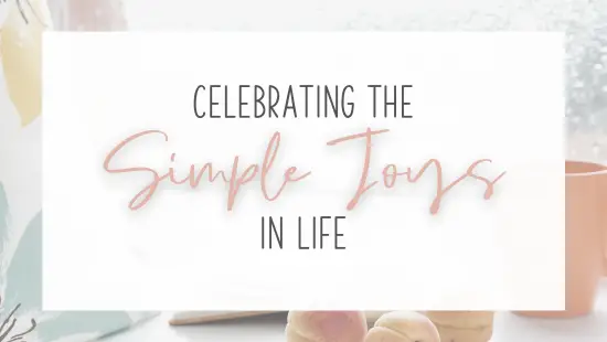 Celebrating the simple joys in life