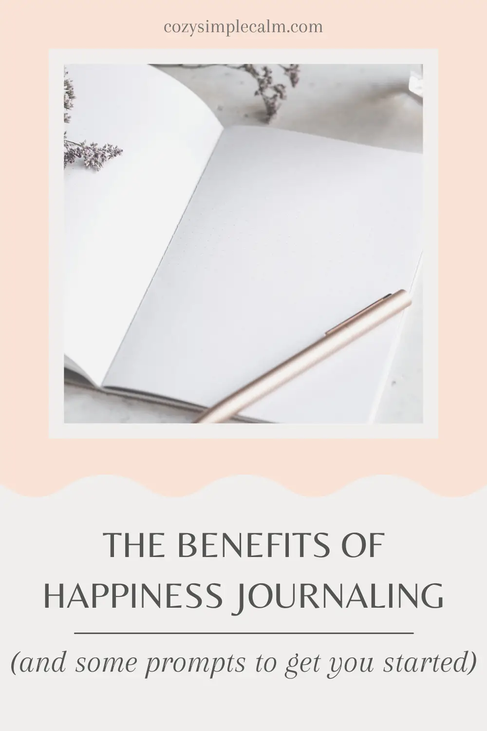 Image of gold pen sitting on open notebook with blank pages - Text overlay: The benefits of happiness journaling (and some prompts to get you started)
