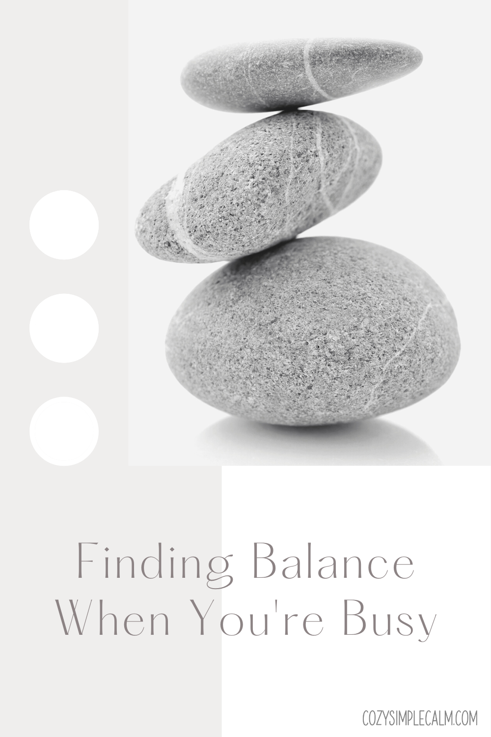 Image of balanced stack of stones - text overlay: Finding Balance When You're Busy