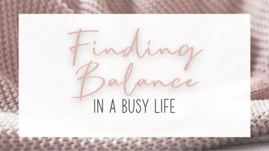 Finding Balance in a Busy Life