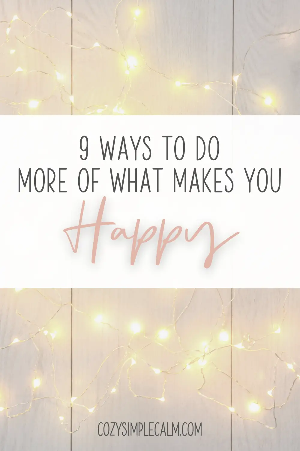 Background image of white christmas lights - Text overlay: 9 ways to do more of what makes you happy