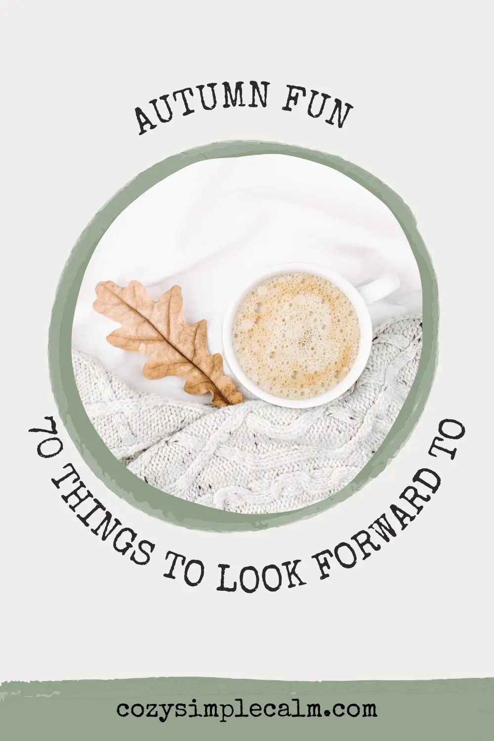Overhead image of coffee mug next to brown autumn leaf and grey sweater - Text overlay: Autumn Fun: 70 things to look forward to - cozysimplecalm.com