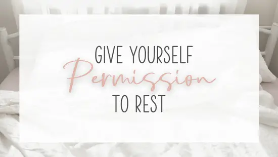 Give yourself permission to rest
