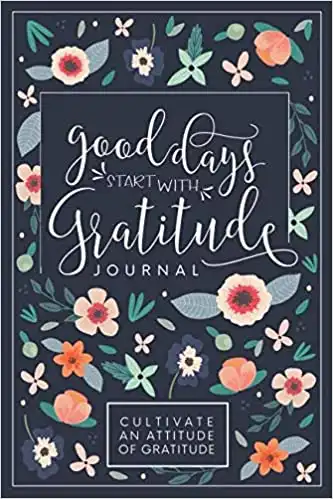 Good Days Start With Gratitude: A 52 Week Guide To Cultivate An Attitude Of Gratitude