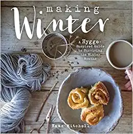 Making Winter: A Hygge-Inspired Guide to Surviving the Winter Months