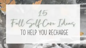 15 fall self-care ideas to help you recharge