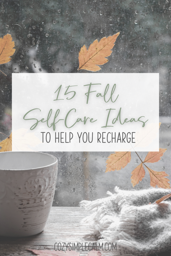 Image of rain and leaves on window, with coffee mug and fuzzy blanket - Text overlay: 15 Fall Self Care Ideas to Help You Recharge - cozysimplecalm.com